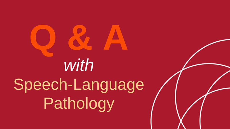 graphic that says "Q&A with speech-language pathology"